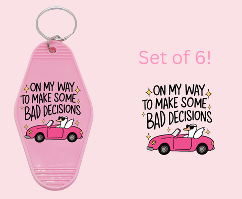 OMW to make some bad decisions - UV DTF Motel Keychain Decal