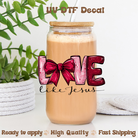 Love Like Jesus -UVDTF Decal