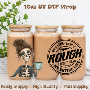 Rough Life - 16oz UV DTF Wrap